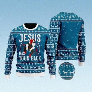 May include: A blue Christmas sweater with the text "JESUS HAS YOUR BACK" and a graphic of a figure carrying another. The sweater has a white collar and cuffs, and a pattern of snowflakes, trees, and reindeer.