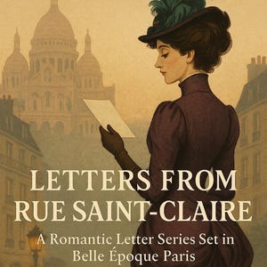 Historical Romance Letter Subscription – Letters from Rue Saint Claire | Belle Époque Paris