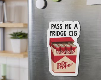 Pass Me a Fridge Cig Dr Pepper Die-Cut Magnet, Dr. Pepper Lovers, Stocking Stuffer, Gag Gift, Christmas Present, Dr. Pepper Gift