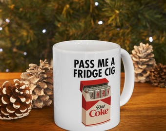 Pass Me A Fridge Cig Diet Coke Ceramic Mug, Coffee Lovers, Diet Coke Lovers, Gifts For Her