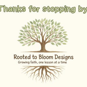 K&ouml;nnte beinhalten: Ein Grafikdesign mit einem Baum im Aquarellstil mit gr&uuml;nen Bl&auml;ttern und braunen Wurzeln. Der Text lautet: Thanks for stopping by! Rooted to Bloom Designs. Growing faith, one lesson at a time. Der Hintergrund ist in einem hellen Cremeton gehalten.