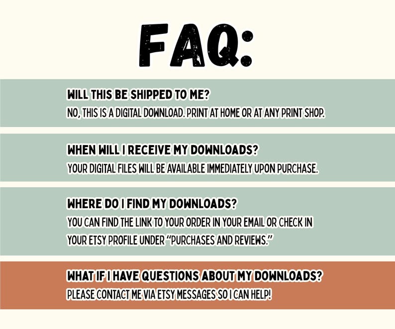 May include: An FAQ graphic with the title "FAQ:" in bold black letters. The graphic provides answers to common questions about digital downloads, including shipping, download availability, and where to find downloads. The background is a light cream color with sections of light green and orange.