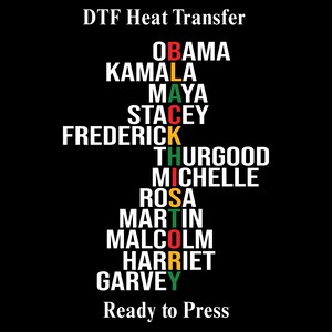 May include: A black background with white text featuring names such as Obama and Kamala, with the word "BLACK" in red, black, green, and yellow. The phrases "DTF Heat Transfer" and "Ready to Press" are also displayed.