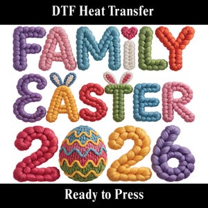 May include: A colorful DTF heat transfer design with the words "FAMILY EASTER 2026" in a knitted style. The design includes an Easter egg and the text "Ready to Press". The letters are in various colors, including purple, blue, red, and yellow.