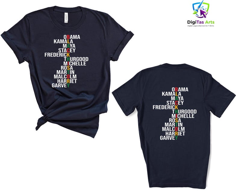 May include: Navy blue t-shirt with a list of names in white, with some letters in red, green, yellow, and black. The names include Obama, Kamala, Maya, Stacey, Frederick, Thurgood, Michelle, Rosa, Martin, Malcolm, Harriet, and Garvey.