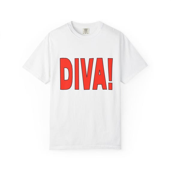 Diva Garment-Dyed T-Shirt, Fun Fashion Tee, Gift for them Statement Shirt, Birthday Celebration Top