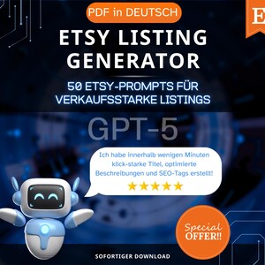 May include: A digital graphic promoting an Etsy listing generator. The image features a blue and white robot, the text "ETSY LISTING GENERATOR", and "50 ETSY-PROMPTS FÜR VERKAUFSSTARKE LISTINGS". It also includes a "Special OFFER!!" badge.