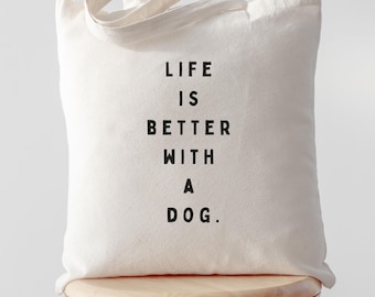 Dog Lover Cotton Tote Bag, Life is Better With a Dog, Geschenk Hundeliebhaber, Baumwolltasche, Nachhaltig