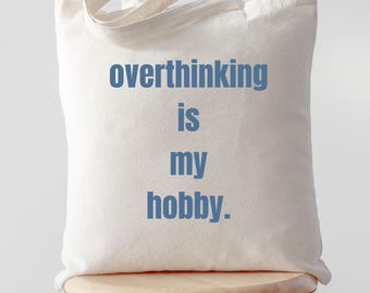 Overthinking Is My Hobby Tote Bag, Geschenk Idee Freundin, Tasche für Mama, Lustiges Statement auf Stoffbeutel