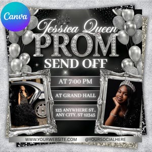 May include: A black and silver prom send-off invitation with the text "Jessica Queen PROM SEND OFF." The invitation includes photos, silver balloons, and the event details: time, location, and address. The Canva logo is in the upper left corner.