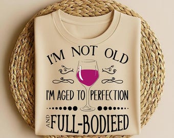 Funny Wine Lover Birthday Shirt, Aged to Perfection Tee