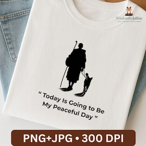 Könnte beinhalten: Weißes T-Shirt mit einer schwarzen Silhouette einer Person mit Wanderstock und Hund, mit dem Zitat "Today Is Going to Be My Peaceful Day". Das T-Shirt enthält auch den Text "PNG+JPG • 300 DPI."