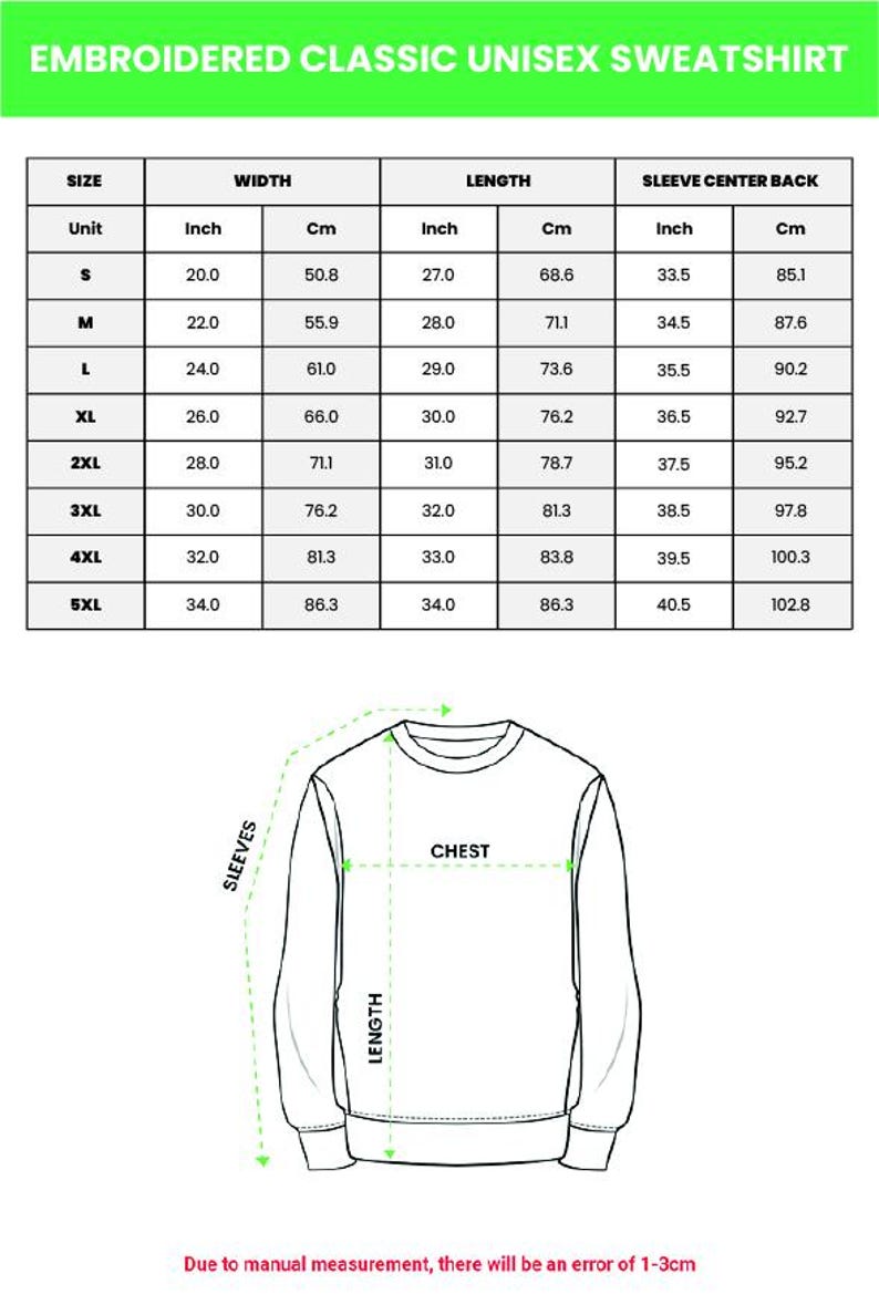 May include: Diagram of an embroidered classic unisex sweatshirt with size chart. The chart shows measurements in inches and centimeters for width, length, and sleeve center back, ranging from size S to 5XL. The diagram illustrates chest, length, and sleeve measurements.