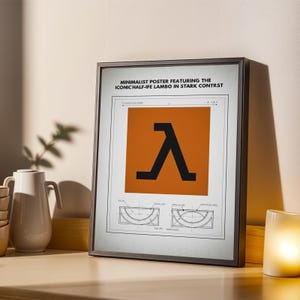 May include: Framed minimalist poster featuring the iconic Half-Life Lambda symbol in stark contrast. The poster has a black frame and features an orange square with a black Lambda symbol. The text at the top reads "MINIMALIST POSTER FEATURING THE ICONIC HALF-LIFE LAMBO IN STARK CONTRST."