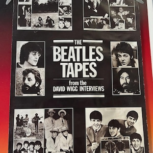 Puede incluir: Un póster en blanco y negro con múltiples imágenes de The Beatles. El póster incluye el texto "THE BEATLES TAPES from the DAVID WIGG INTERVIEWS". Varias fotos de los miembros de la banda están dispuestas alrededor del texto central.