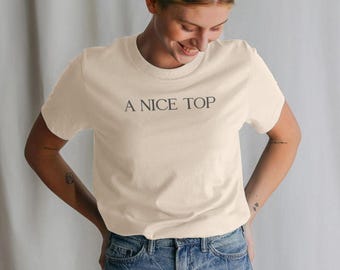 A Nice Top T-Shirt | Ironic Millennial Organic Cotton Tee