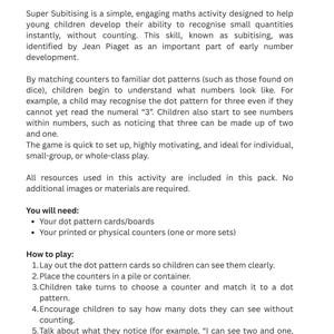 May include: A white educational resource titled "SUPER SUBITISING" with instructions for a math activity. The text explains how children learn to recognize quantities without counting. Includes instructions on how to play the game with dot pattern cards and counters.