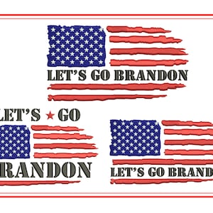 May include: Three distressed American flag designs with the text "Let's Go Brandon" in black. The flags are red, white, and blue with a distressed look.