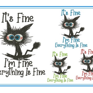 It's Fine Cat I'm Fine Cat Everything is Fine Embroidery Design Stitch Filled Fill Machine Embroidery Designs