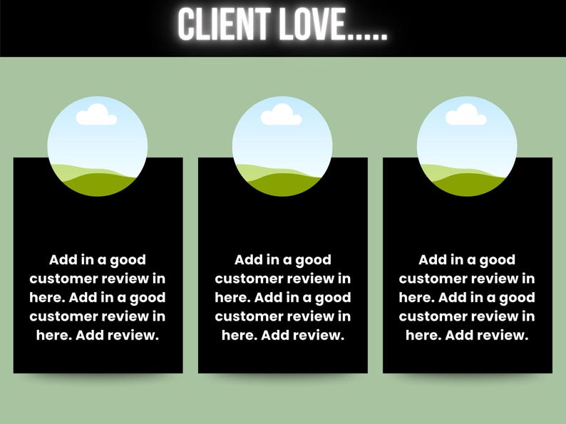 以下が含まれることがあります： 「CLIENT LOVE.....」のテキストが上にあり、3つの黒い長方形がある画像。各長方形には、青い空と白い雲のある風景の円形画像があります。各長方形にはテキストが含まれています。「ここに良い顧客レビューを追加してください。ここに良い顧客レビューを追加してください。レビューを追加してください。」