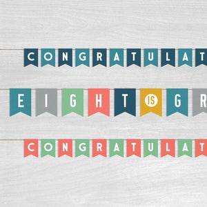 May include: A colourful banner with the text "Congratulations Eight is Great" in white letters on a teal, grey, green, coral, and gold background. The banner is perfect for an eighth birthday party.