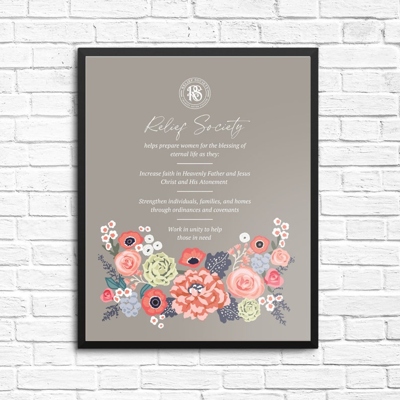 May include: A printable poster with a floral design and the text "Relief Society" in a gray frame. The text below the title reads "helps prepare women for the blessing of eternal life as they: Increase faith in Heavenly Father and Jesus Christ and His Atonement Strengthen individuals, families, and homes through ordinances and covenants Work in unity to help those in need"