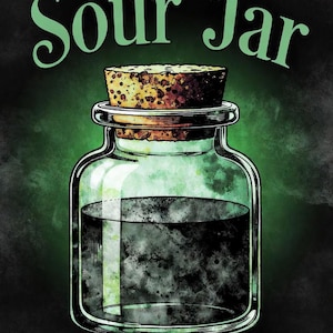 Op de afbeelding: Illustratie van een glazen pot met een kurk, gevuld met een donkere vloeistof. De woorden "Sour Jar" staan in groene letters boven de pot, en "- sour their life" eronder. De achtergrond is een groen-zwarte gradiënt.