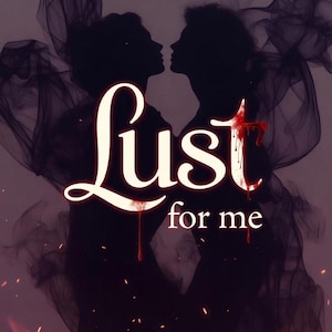 Puede incluir: Imagen artística con un tema oscuro. Siluetas de dos figuras enfrentadas sobre un fondo ahumado. La palabra "Lust" está escrita en una fuente estilizada, con las palabras "for me" debajo.
