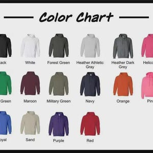 May include: A color chart displaying various hoodie colors, including black, white, forest green, heather athletic gray, heather dark grey, and heliconia. Additional colors are Irish green, maroon, military green, navy, orange, pink, royal, sand, purple, and red.