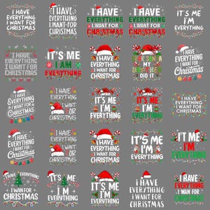 May include: A collection of Christmas-themed graphic designs. Each design features text like "I Have Everything I Want For Christmas" or "It's Me, I'm Everything" with festive elements such as Santa hats and candy canes. The designs are in various colors.