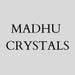 Madhu Crystals