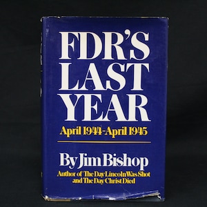 Vintage 1974 &#39;FDR&#39;s Last Year&#39; by Jim Bishop 1st Edition Hardcover Book (V1601)