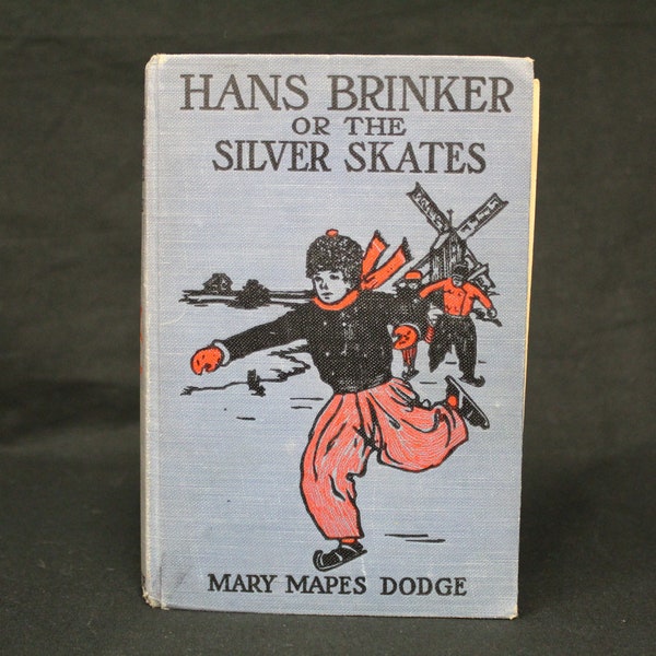 Vintage Hans Brinker or The Silver Skates by Mary Mapes Dodge Cloth Bound Book (V897)