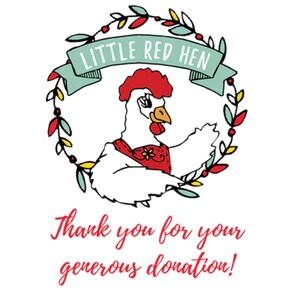 Puede incluir: Ilustraci&oacute;n de una gallina blanca con cresta y bufanda rojas, dentro de una corona de hojas. La pancarta superior dice "Little Red Hen". Debajo, el texto dice "Thank you for your generous donation!"