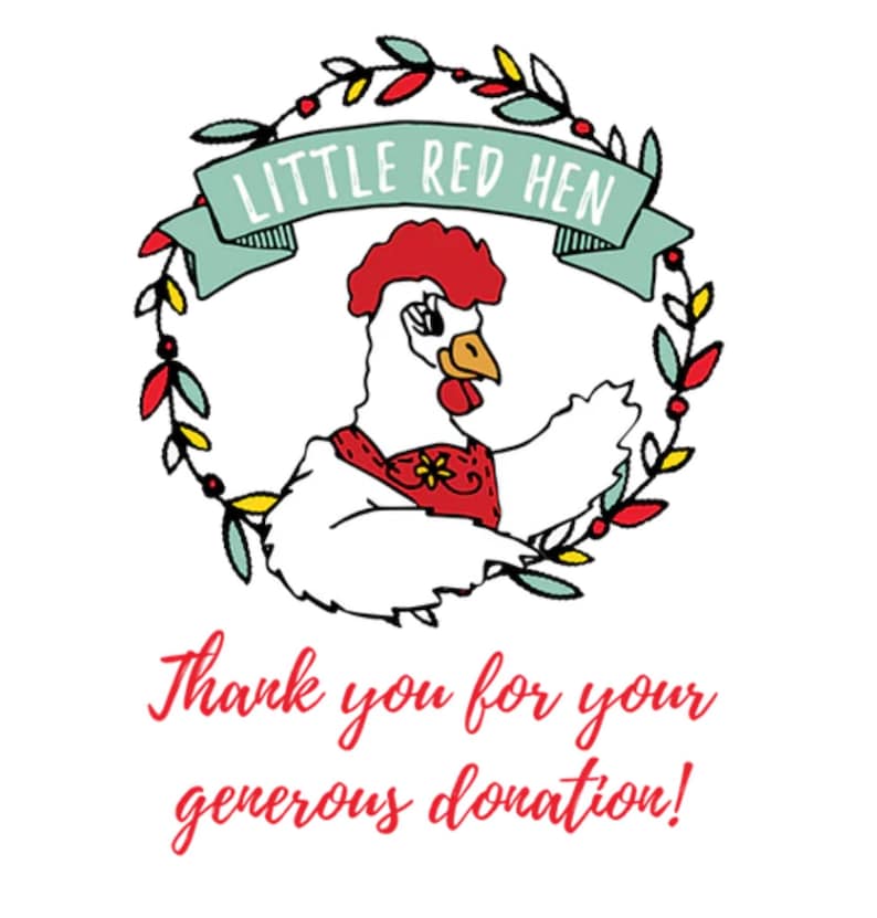 Puede incluir: Ilustraci&oacute;n de una gallina blanca con cresta y bufanda rojas, dentro de una corona de hojas. La pancarta superior dice "Little Red Hen". Debajo, el texto dice "Thank you for your generous donation!"