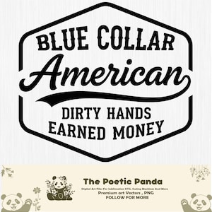 May include: Black and white graphic design featuring the text "BLUE COLLAR American DIRTY HANDS EARNED MONEY" inside a hexagon shape. The Poetic Panda logo is at the bottom.