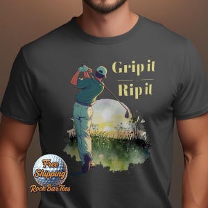 Grip It and Rip It Golf T-Shirt | Funny Golfer Gift