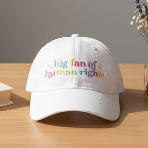 EMBROIDERED Big Fan of Human Rights Cap, No Human Is Illegal Cap, Social Justice Colorful Text Hat, Empathy Activist Hat, Political Cap