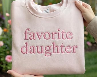 EMBROIDERED Favorite Daughter Sweatshirt, Awesome Daughter Sweater, Best Daughter Sweatshirt, Funny Family Crewneck, Gift For Daughters