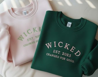 EMBROIDERED Wicked For Good Matching Sweatshirt, Wicked Est. 2025 Sweatshirt, Changed For Good Sweatshirt, Wizard Friends Shirt