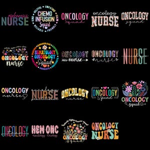 May include: A selection of vibrant graphic designs featuring text related to oncology and nursing. The designs include phrases such as "Oncology Nurse," "Chemo Infusion Squad," and "Hematology Oncology Squad," with floral and heart accents.