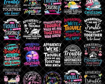 apparently we are trouble when we are cruising together png bundle We Are Cruising Together png, Cruise friends png, cruising family png