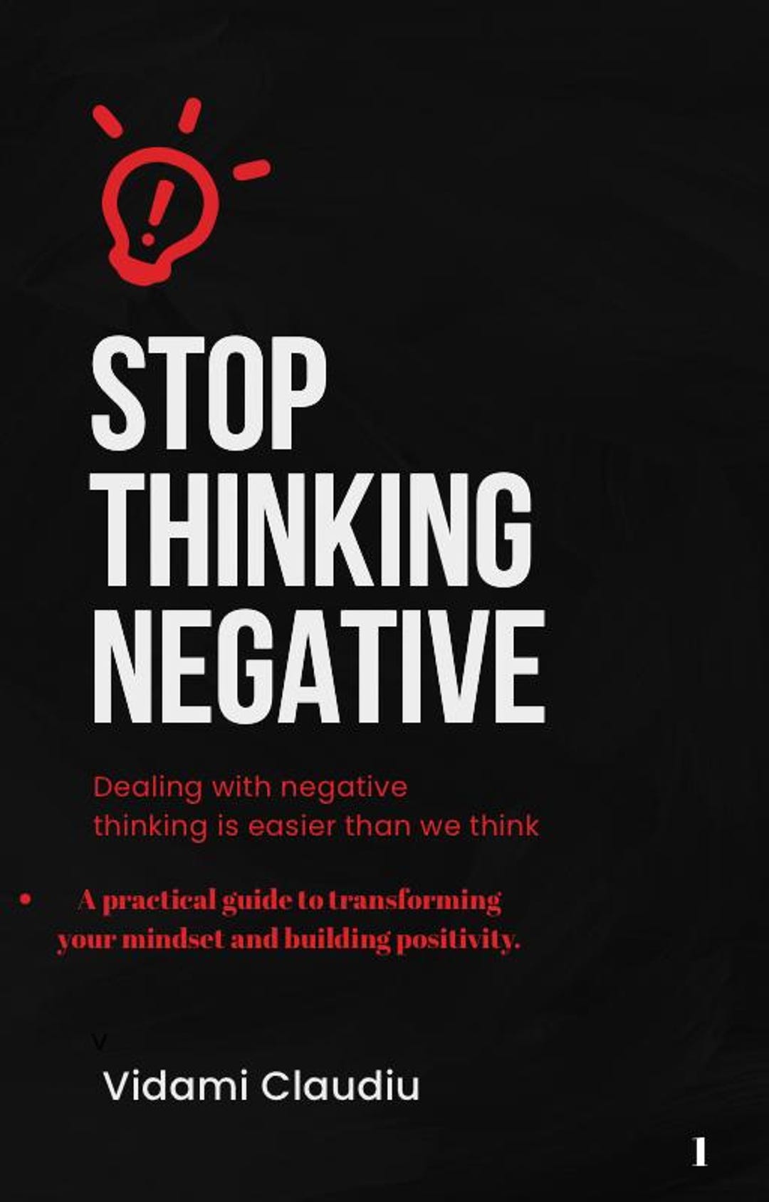 Stop Thinking Negative – A Practical Guide to Build a Positive Mindset ...