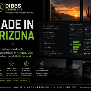 May include: A computer monitor displaying code and performance metrics next to a black mug with the DDL Dibbs Design Lab logo. The text reads Made in Arizona, Custom software and tools, and You tell me the problem. I'll build the tool.