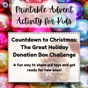 Puede incluir: Imagen festiva con adornos navideños coloridos en tonos rojos, rosas, morados y turquesas. La superposición de texto dice "Printable Advent Activity for Kids" y "Countdown to Christmas: The Great Holiday Donation Box Challenge."