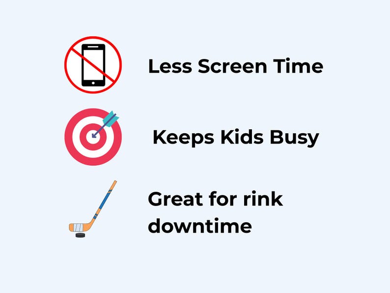 May include: Image with text: Less Screen Time, Keeps Kids Busy, Great for rink downtime. Includes a no-phone symbol, a target with an arrow, and a hockey stick.