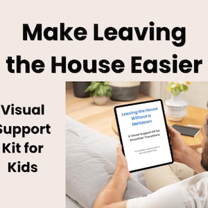 May include: Image features a tablet displaying "Leaving the House Without a Meltdown," a visual support kit for smoother transitions. The text "Make Leaving the House Easier" and "Visual Support Kit for Kids" are also visible. The tablet is held by a person.