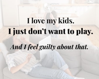 Ik wil niet met mijn kinderen spelen | Gids over schuldgevoel bij moeders | Vermoeide moeder, overprikkelde moeder, zachtaardig ouderschapsalternatief, realistische hulp bij het ouderschap