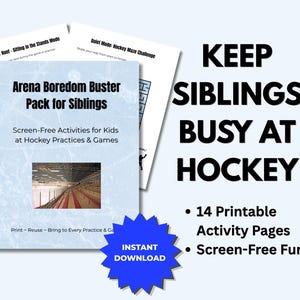 May include: A collection of printable activity pages titled "Arena Boredom Buster Pack for Siblings." The pages are designed for screen-free fun at hockey practices and games. Includes 14 printable activity pages.