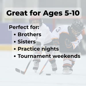 May include: Two young hockey players in helmets and jerseys on an ice rink. Text overlay reads "Great for Ages 5-10" and lists "Brothers, Sisters, Practice nights, Tournament weekends."